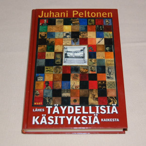 Juhani Peltonen Lähes täydellisiä käsityksiä kaikesta